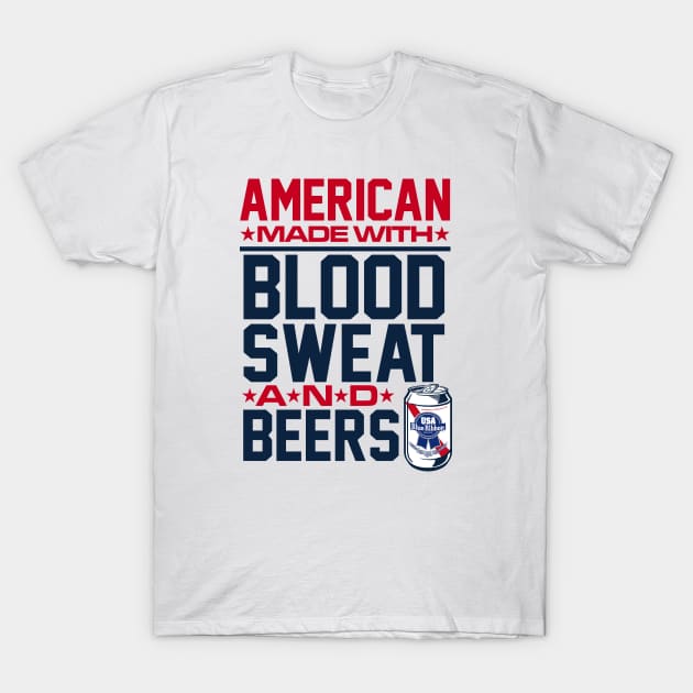 American made with blood, sweat & beers T-Shirt by ROBZILLANYC